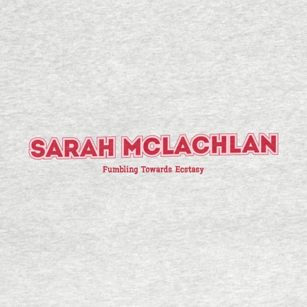 Sarah McLachlan Fumbling Towards Ecstasy by PowelCastStudio